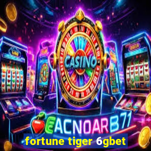 fortune tiger 6gbet